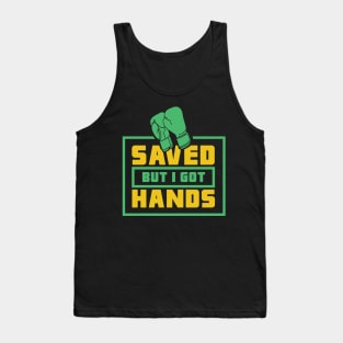 BOXING: Saved But I Got Hands Tank Top